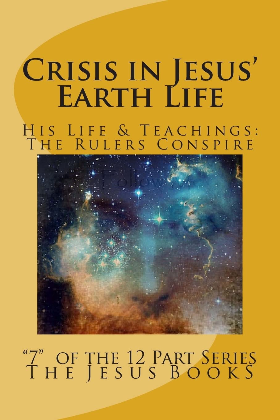 Crisis in Jesus' Earth Life: Religious Rulers Conspire Destruction (The Jesus Books, Band 7) Religion & Esotericism
