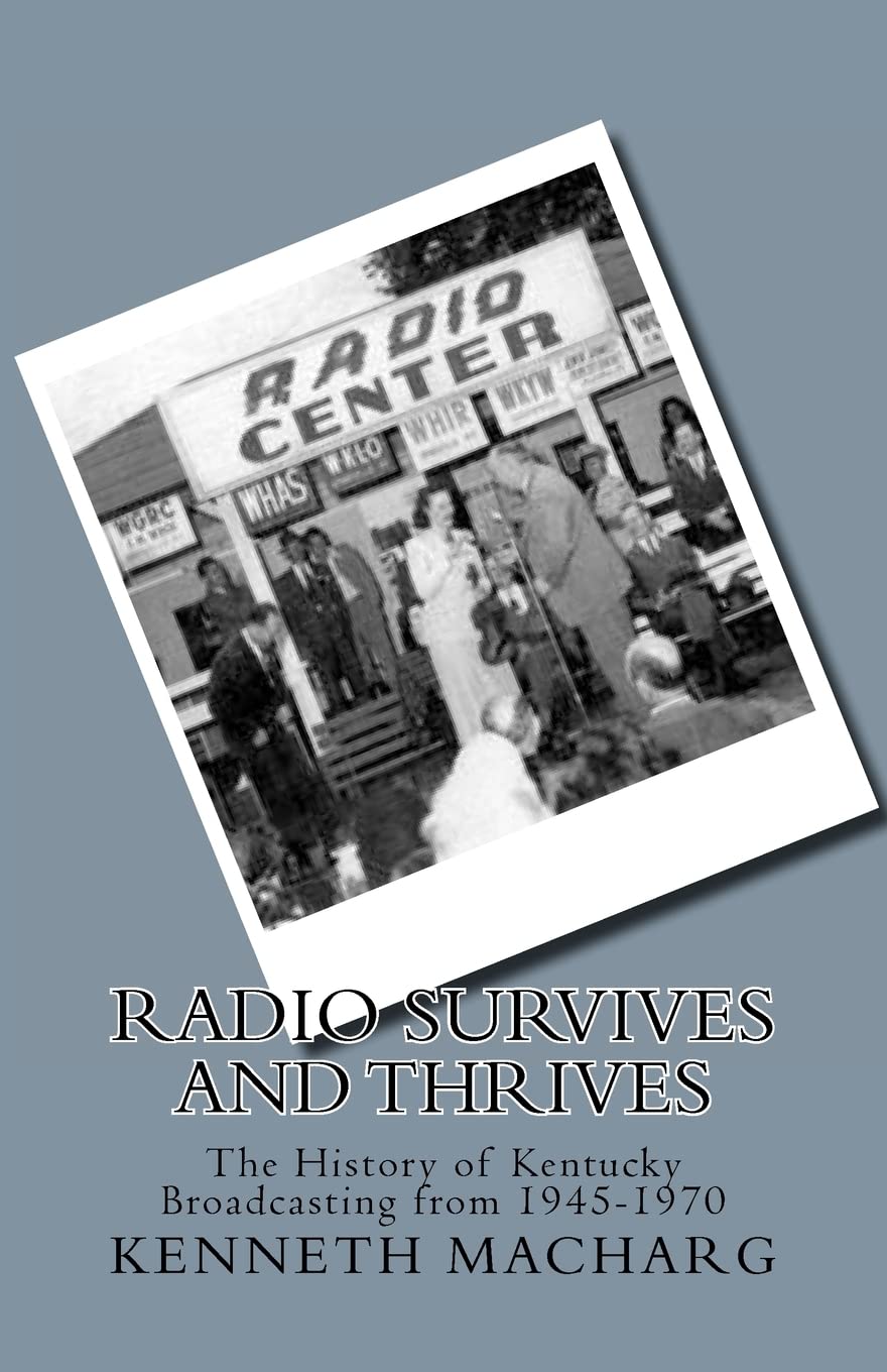 Radio Survives and Thrives: The History of Kentucky Broadcasting from 1945-1970 Politics & History