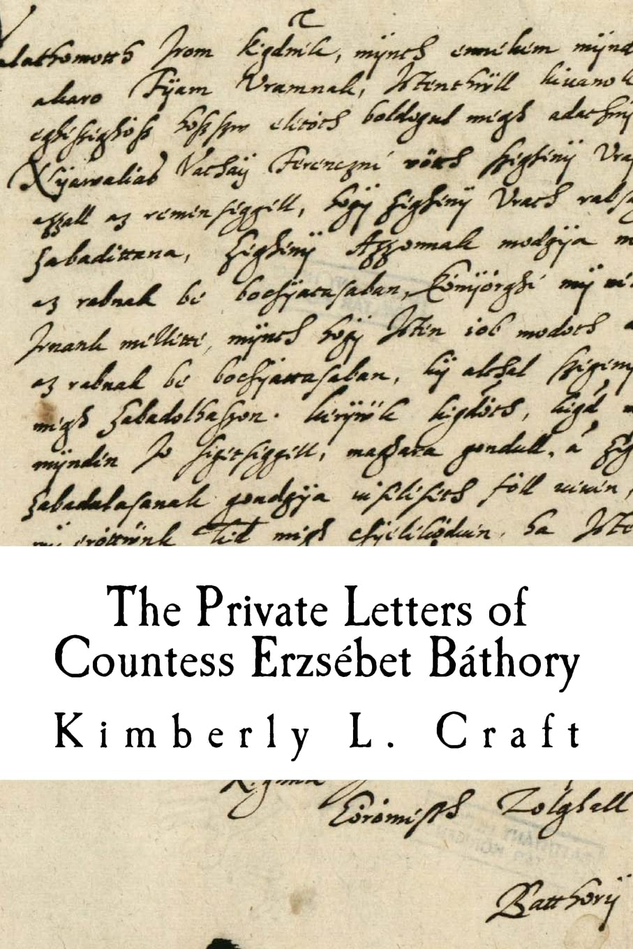 The Private Letters of Countess Erzsébet Báthory Memories