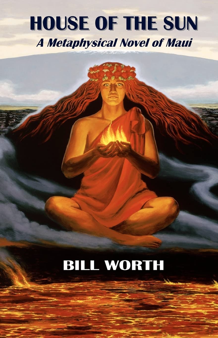 HOUSE OF THE SUN: A Metaphysical Novel of Maui: A Metaphysical Novel of Maui Contemporary literature