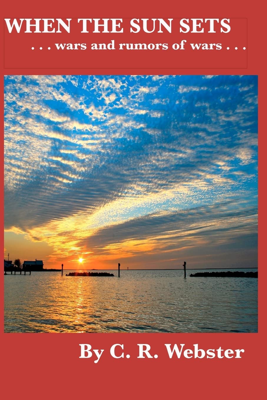 When the Sun Sets: ... wars and rumors of wars... Politics & History