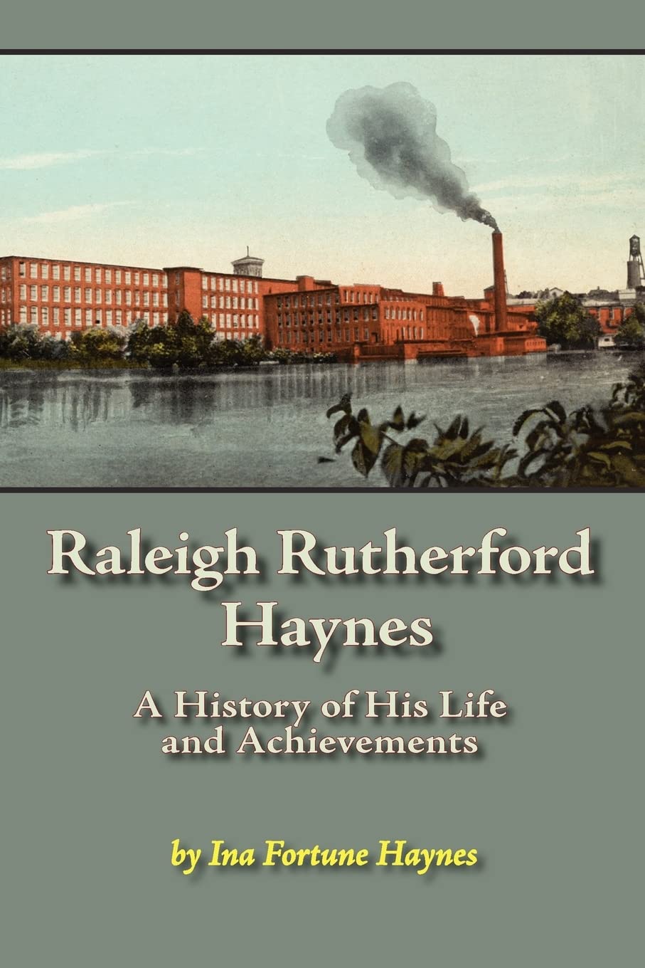 Raleigh Rutherford Haynes: A History of His Life and Achievements Memories