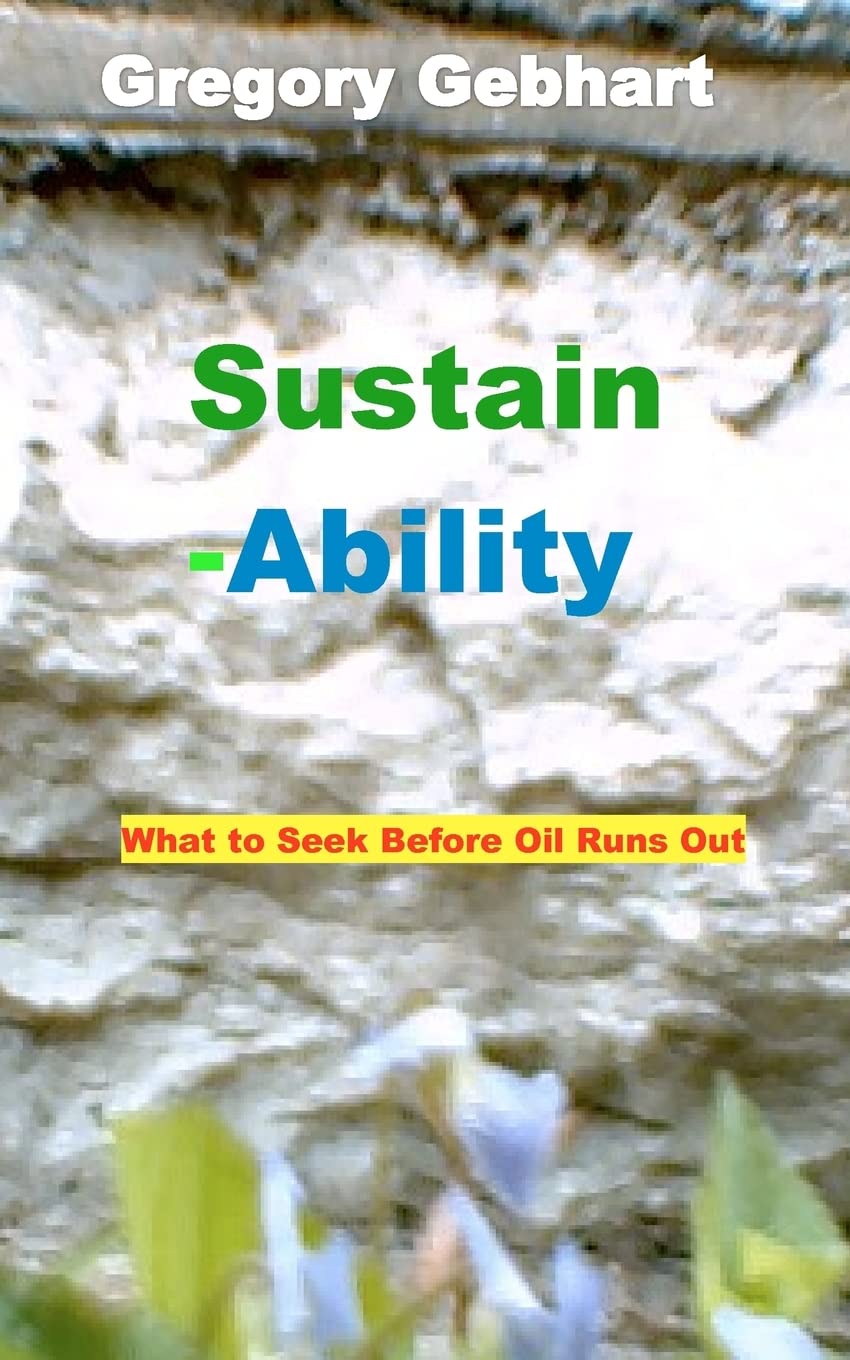 Sustain-ability: What To Seek Before Oil Runs Out Business & Technology