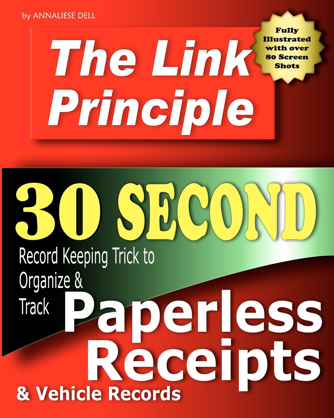 The Link Principle: 30 Second Record Keeping Trick to Organize and Track Paperless Receipts and Vehicle Records Business, Finance & Career