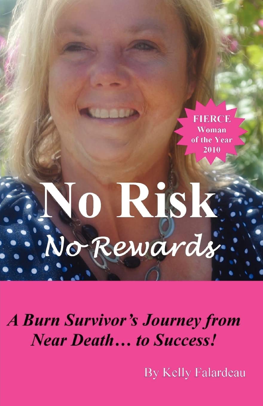 No Risk No Rewards: A Burn Survivor's Journey from Near Death to Success Lifestyle
