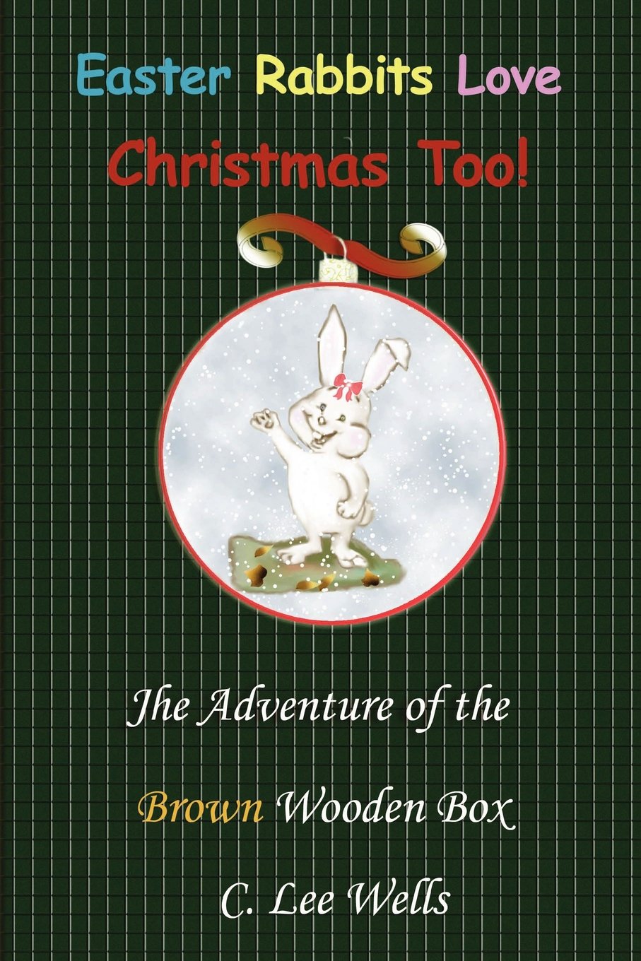 Easter Rabbits Love Christmas Too: The Adventure of the Brown Wooden Box Non-fiction
