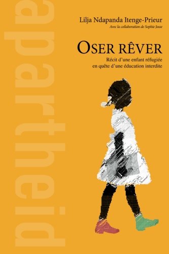 Oser rêver: Récit d’une enfant réfugiée en quête d’une éducation interdite (French Edition) Books
