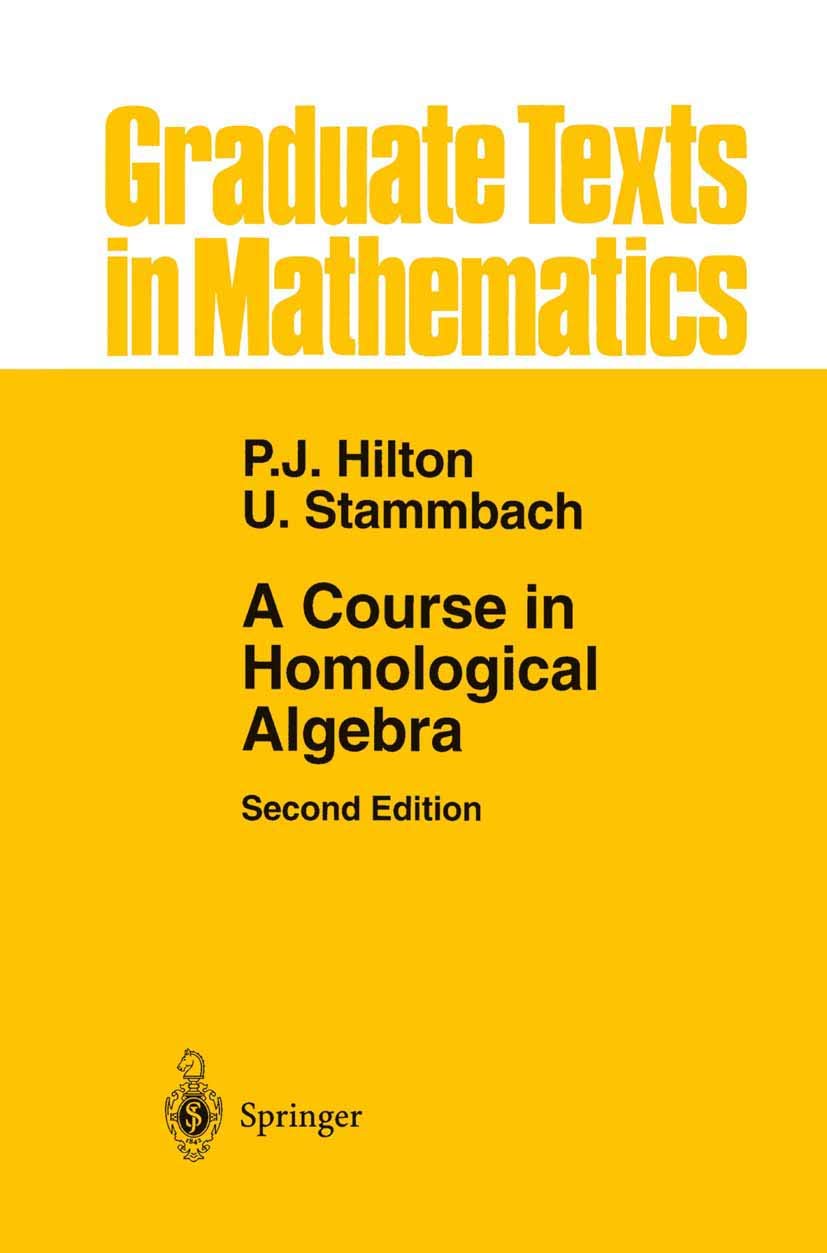 A Course in Homological Algebra (Graduate Texts in Mathematics, Band 4) Mathematics