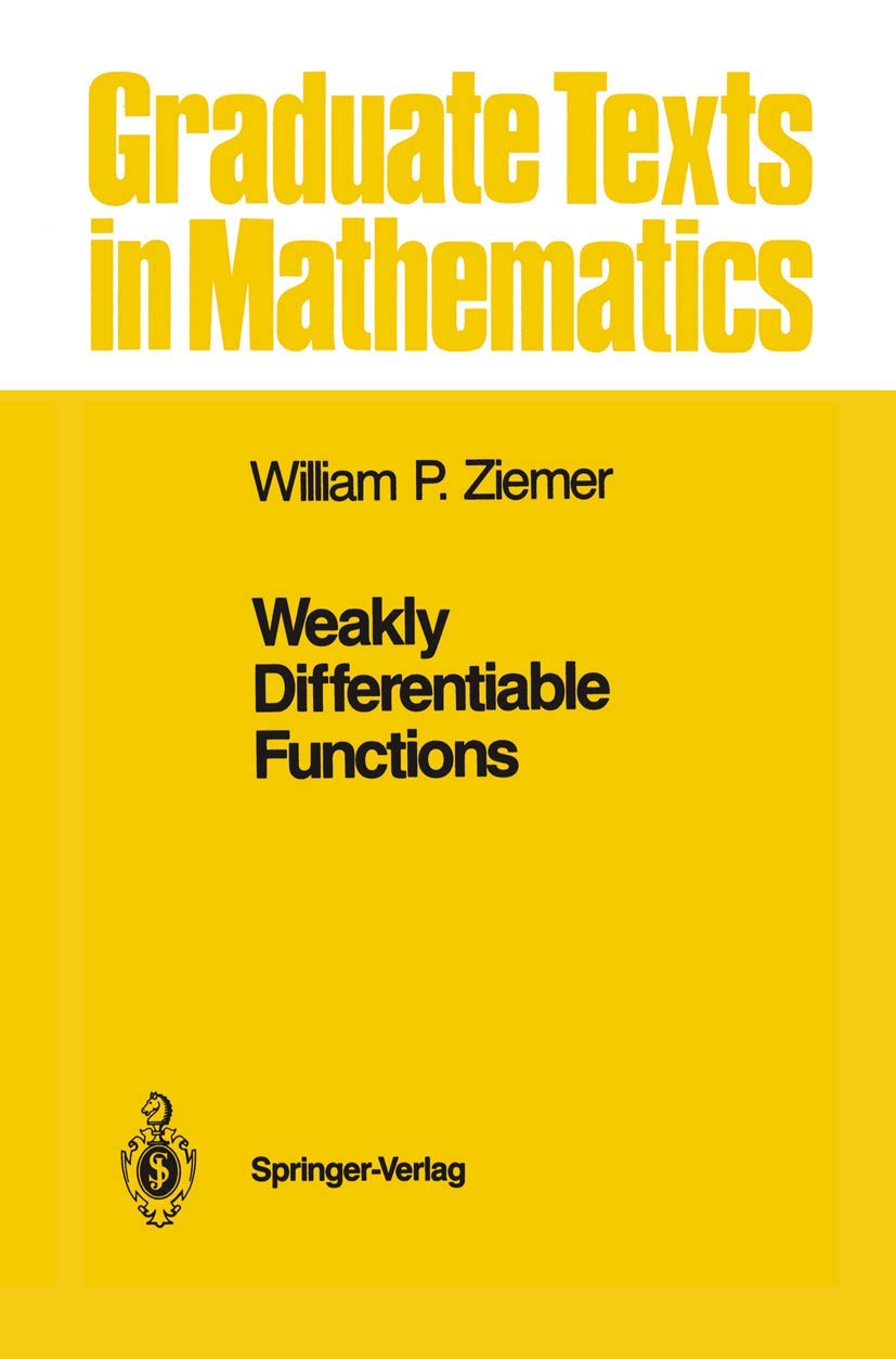 Weakly Differentiable Functions: Sobolev Spaces and Functions of Bounded Variation (Graduate Texts in Mathematics, Band 120) Mathematics