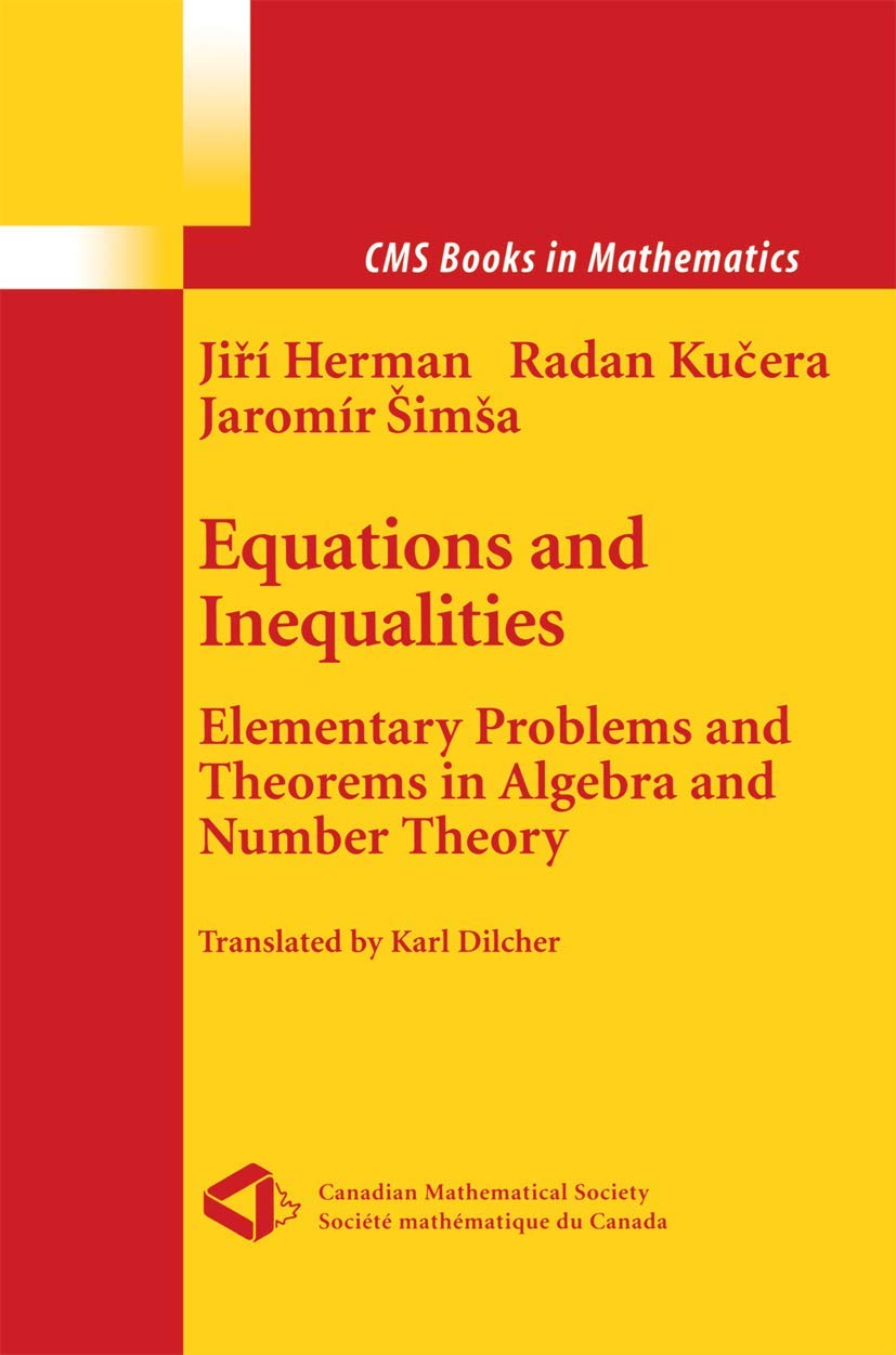 Equations and Inequalities: Elementary Problems and Theorems in Algebra and Number Theory (CMS Books in Mathematics) Mathematics