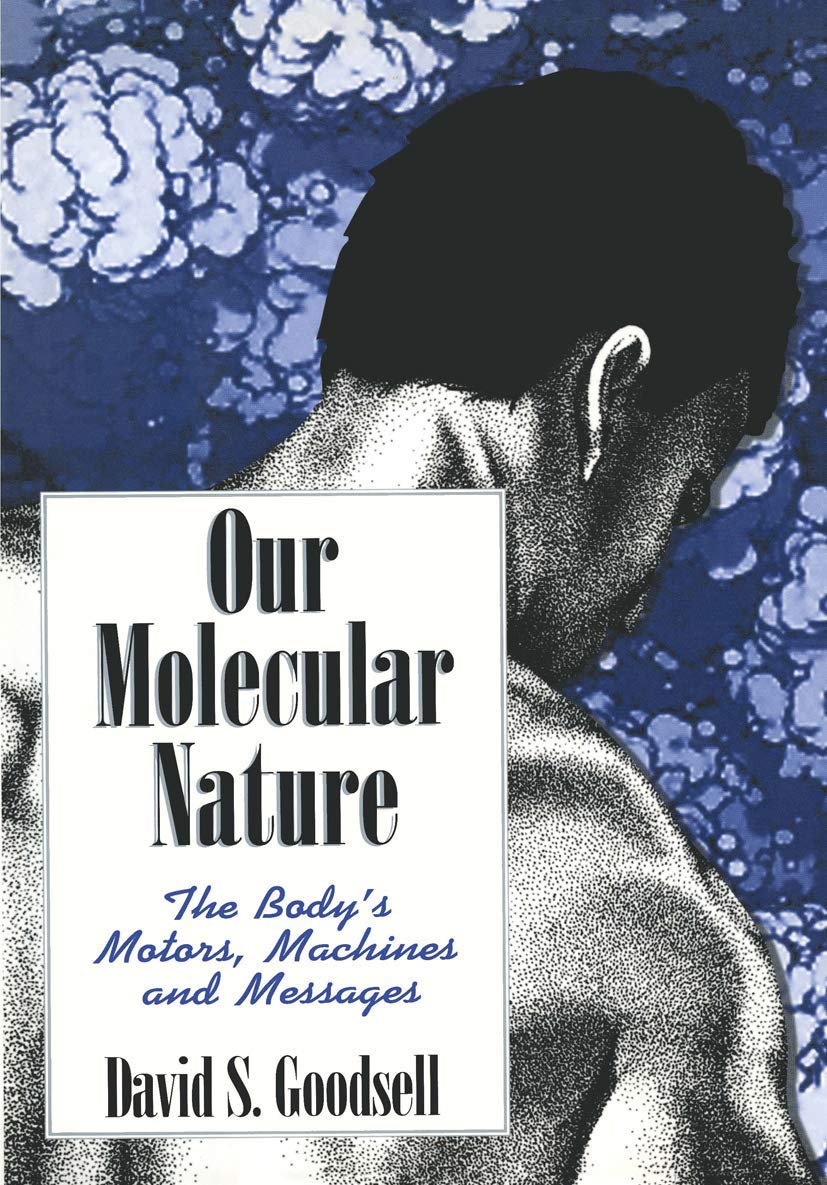 Our Molecular Nature: The Body’s Motors, Machines and Messages Medicine