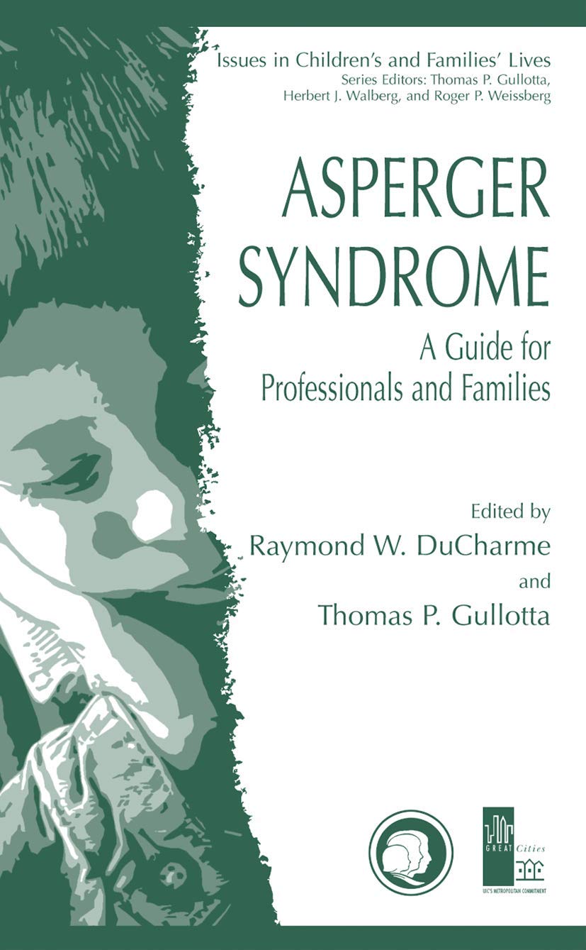 Asperger Syndrome: A Guide for Professionals and Families (Issues in Children's and Families' Lives, 3) Medicine