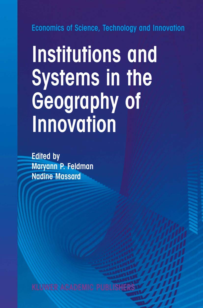 Institutions and Systems in the Geography of Innovation (Economics of Science, Technology and Innovation, Band 25) Law