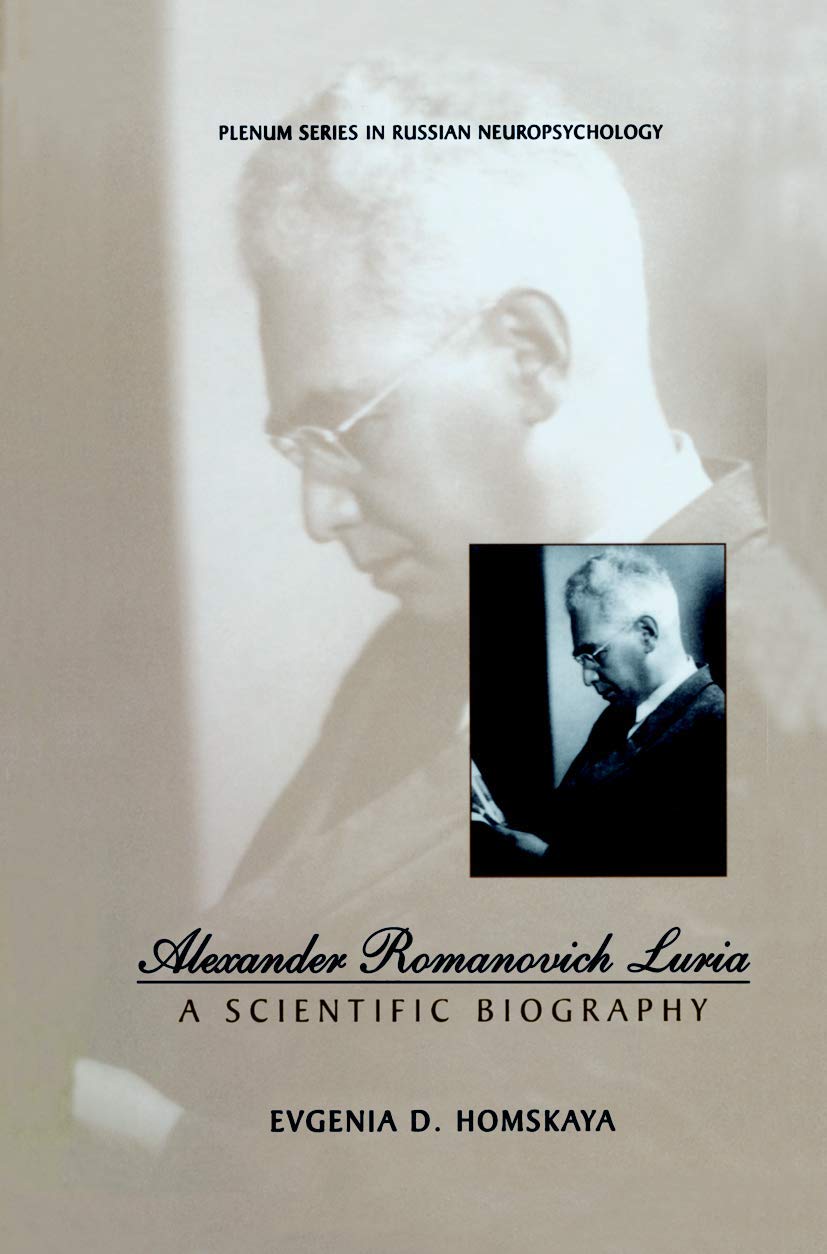 Alexander Romanovich Luria: A Scientific Biography (Plenum Series in Russian Neuropsychology) Medicine
