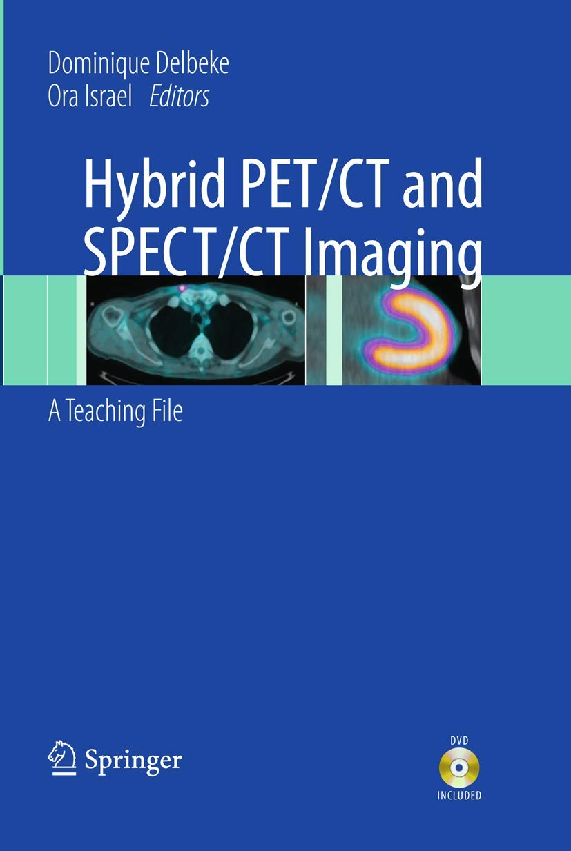 Hybrid PET/CT and SPECT/CT Imaging: A Teaching File Medicine
