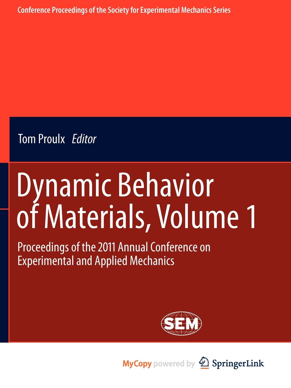 Dynamic Behavior of Materials, Volume 1: Proceedings of the 2011 Annual Conference on Experimental and Applied Mechanics Business & Technology
