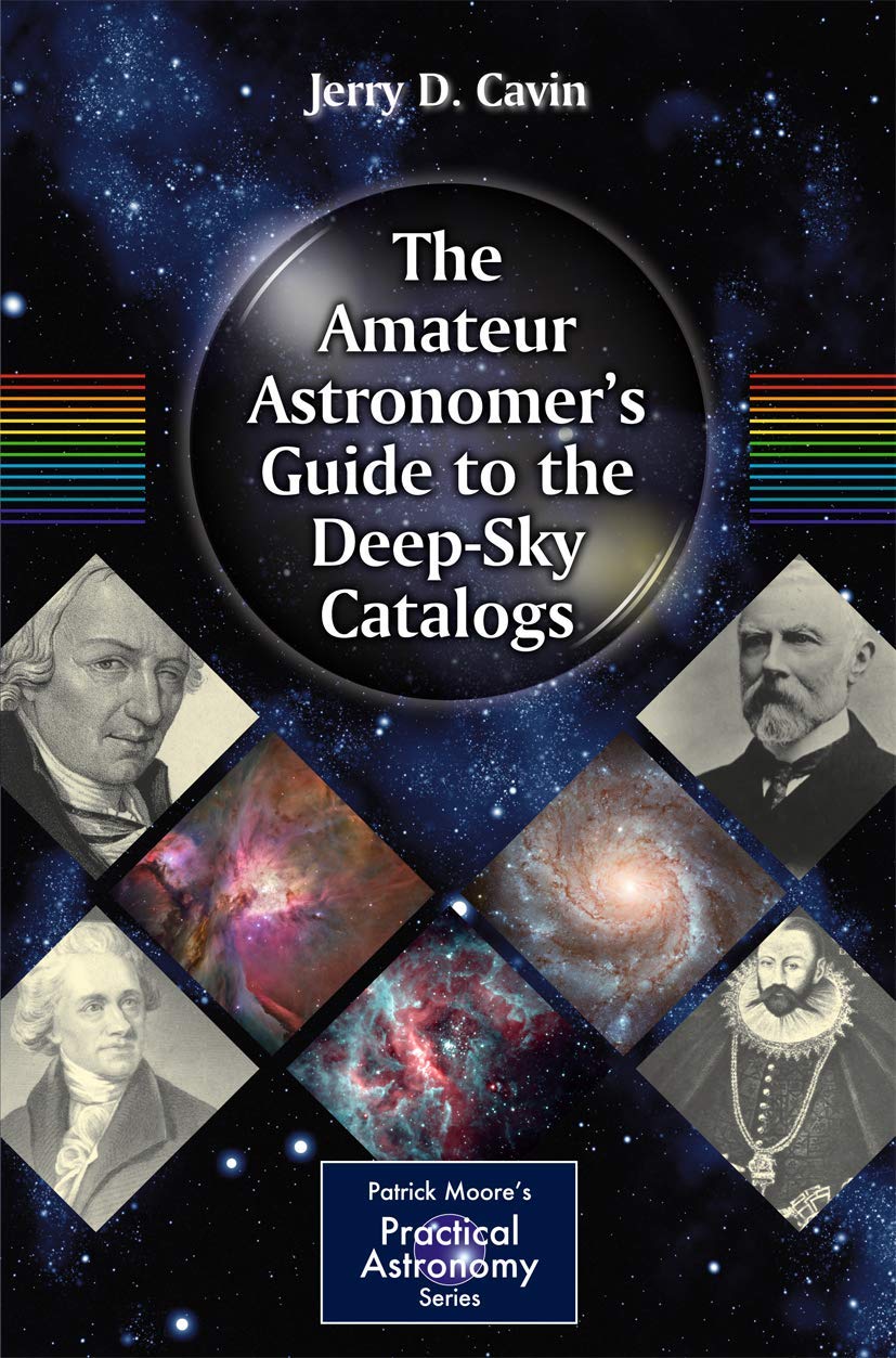 The Amateur Astronomer's Guide to the Deep-Sky Catalogs (The Patrick Moore Practical Astronomy Series) Geology & Geography
