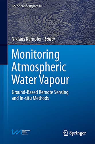 Monitoring Atmospheric Water Vapour: Ground-Based Remote Sensing and In-Situ Methods (Issi Scientific Report) Geology & Geography