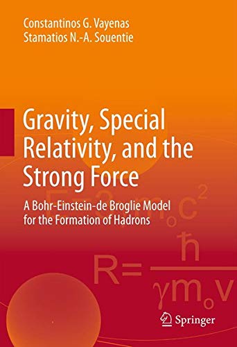 Gravity, Special Relativity, and the Strong Force: A Bohr-Einstein-de Broglie Model for the Formation of Hadrons Business & Technology