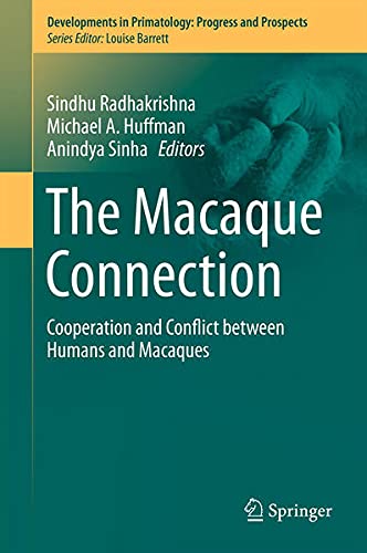 The Macaque Connection: Cooperation and Conflict Between Humans and Macaques (Developments in Primatology) Natural Sciences