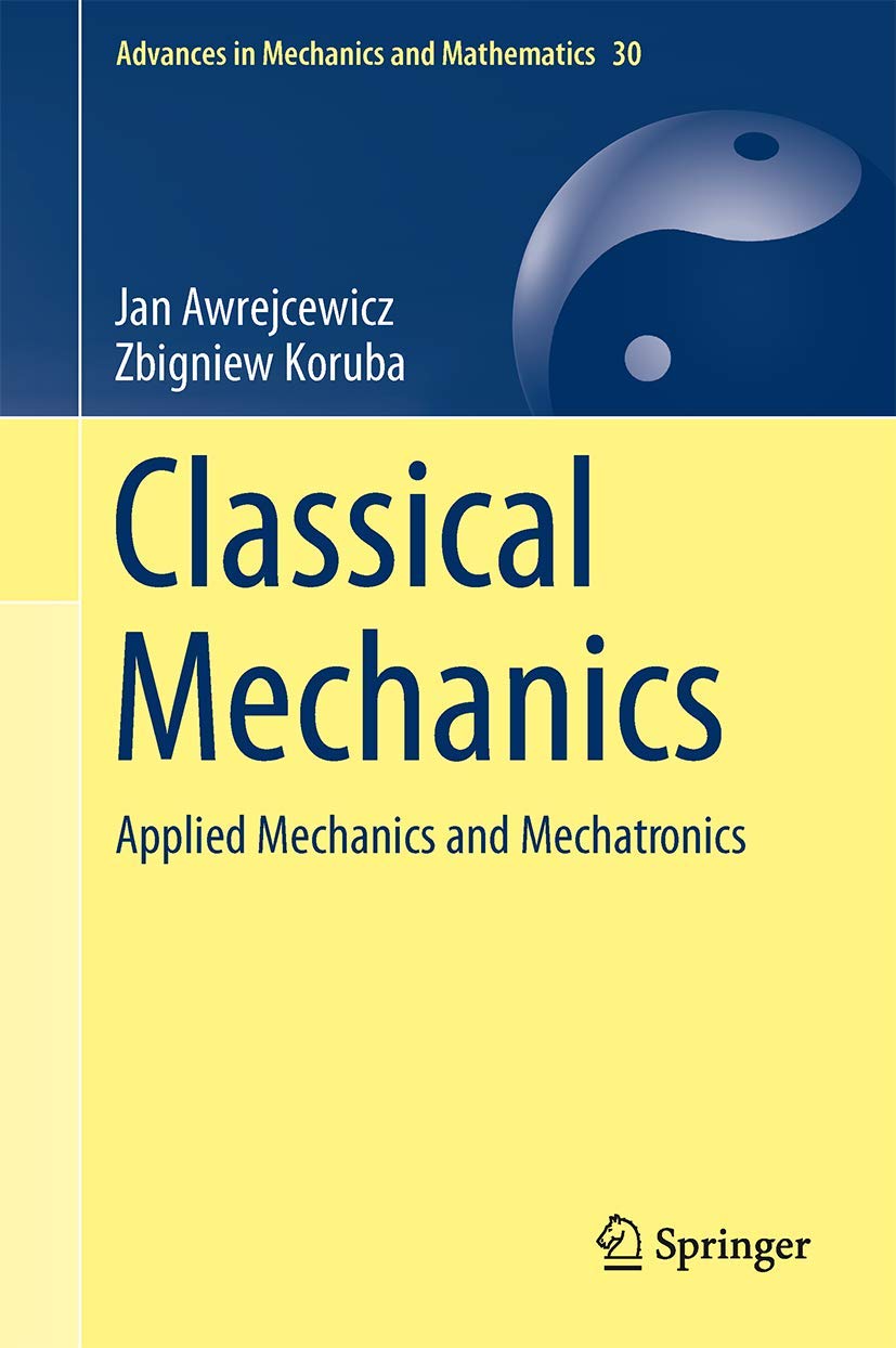 Classical Mechanics: Applied Mechanics and Mechatronics (Advances in Mechanics and Mathematics, 30, Band 30) Business & Technology