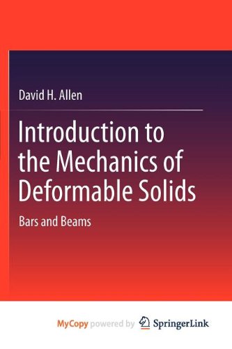 Introduction to the Mechanics of Deformable Solids: Bars and Beams Business & Technology
