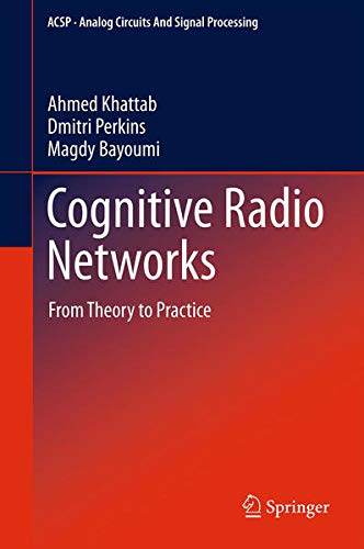 Cognitive Radio Networks: From Theory to Practice (Analog Circuits and Signal Processing) Business & Technology