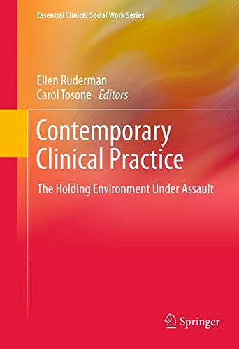 Contemporary Clinical Practice: The Holding Environment Under Assault (Essential Clinical Social Work) Books