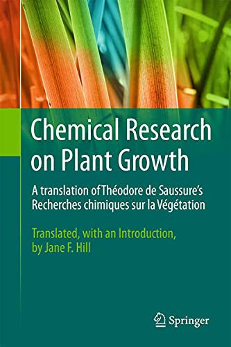 Chemical Research on Plant Growth: A Translation of Th(r)Odore de Saussure's Recherches Chimiques Sur La V(r)G(r)Tation: A Translation of Th(r)Odore ... Recherches Chimiques Sur La V(r)G(r)Tation Natural Sciences