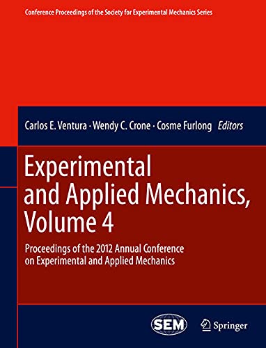 Experimental and Applied Mechanics: Proceedings of the 2012 Annual Conference on Experimental and Applied Mechanics (Conference Proceedings of the Society for Experimental Mecha) Books