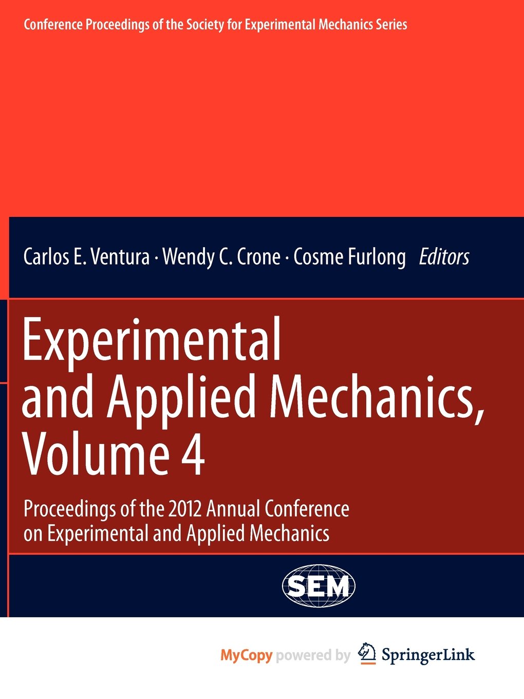 Experimental and Applied Mechanics, Volume 4: Proceedings of the 2012 Annual Conference on Experimental and Applied Mechanics Business & Technology