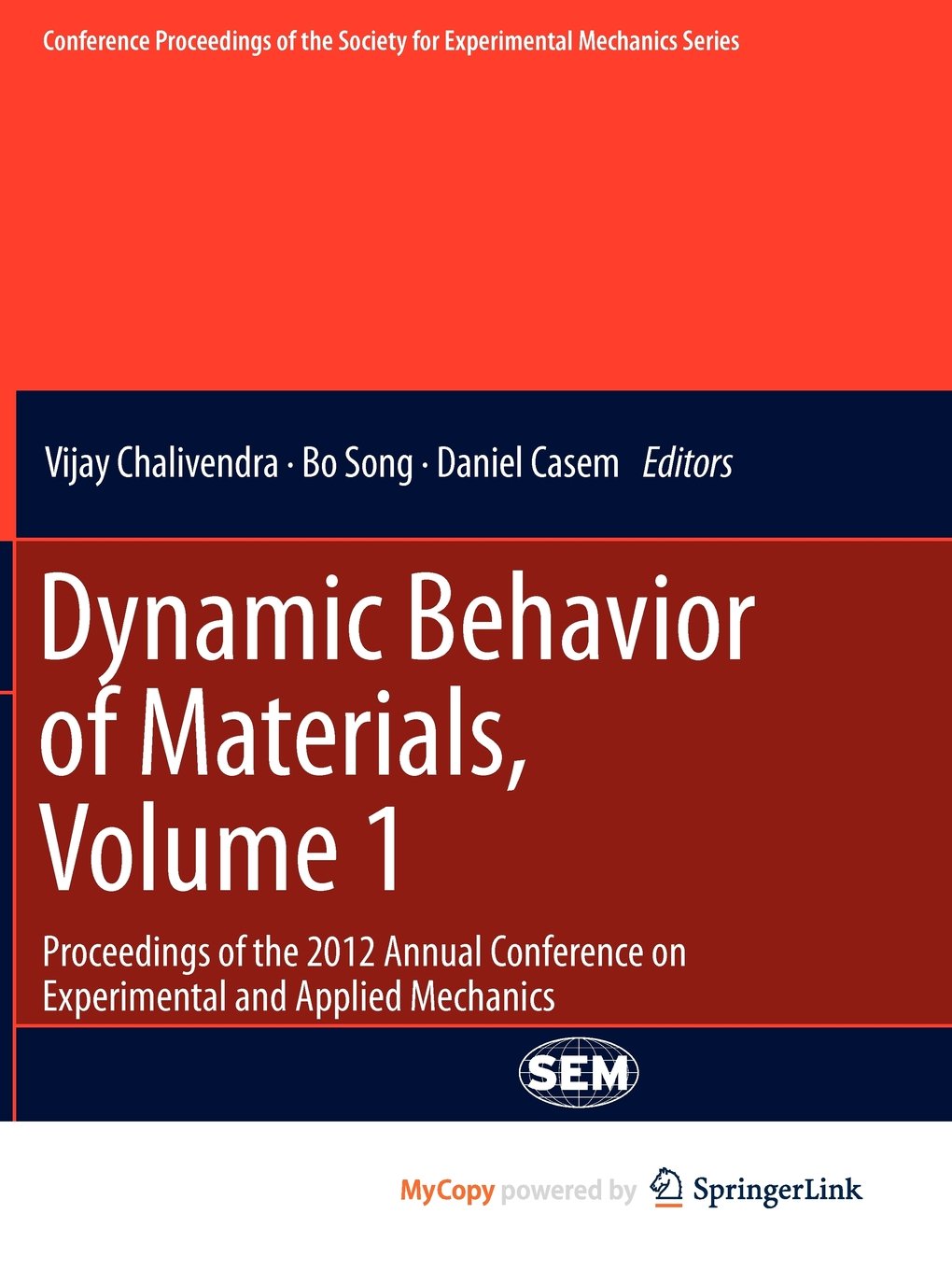 Dynamic Behavior of Materials, Volume 1: Proceedings of the 2012 Annual Conference on Experimental and Applied Mechanics Business & Technology
