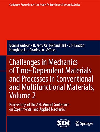 Challenges in Mechanics of Time-Dependent Materials and Processes in Conventional and Multifunctional Materials: Proceedings of the 2012 Annual of the Society for Experimental Mecha Books