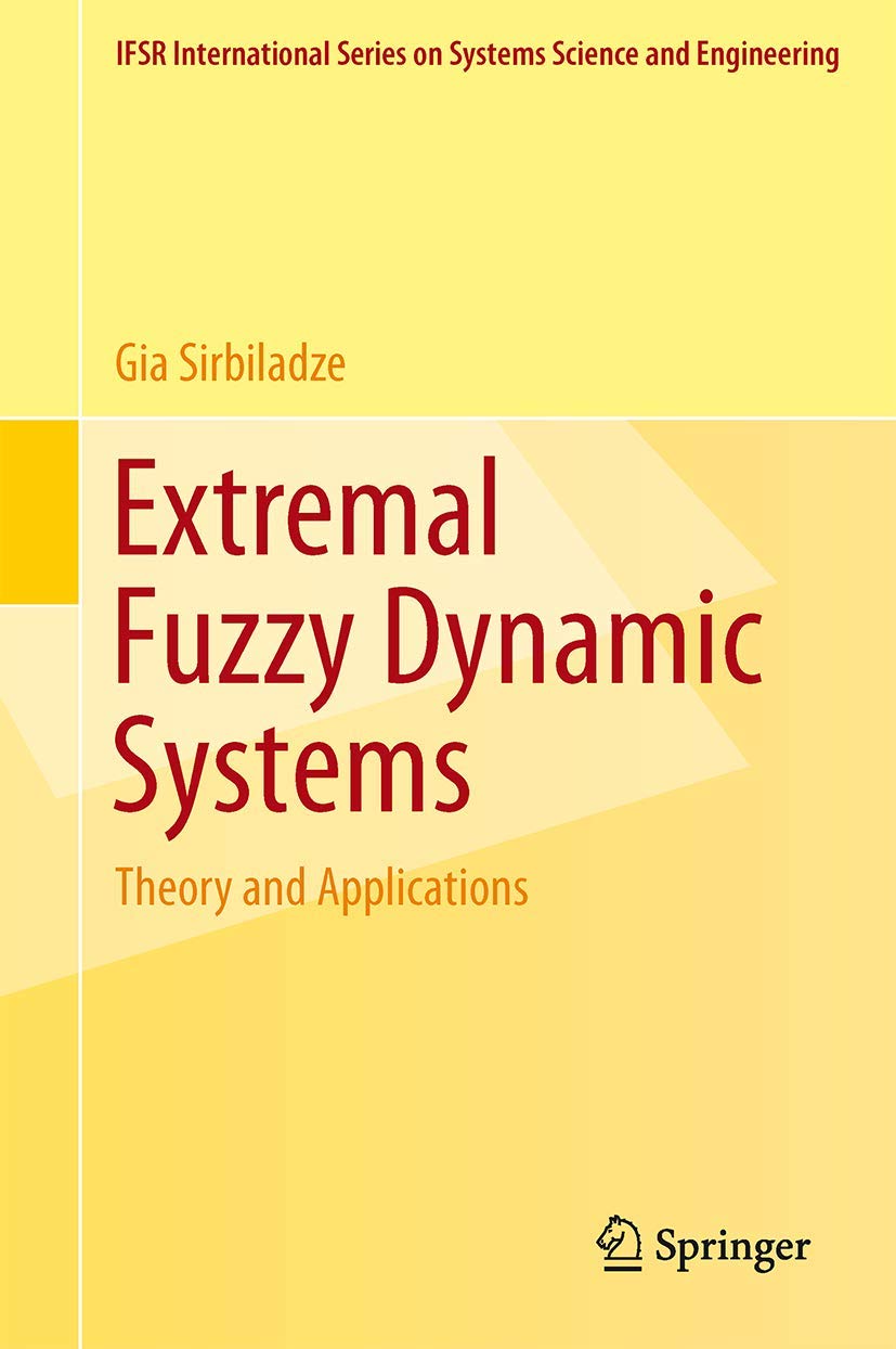 Extremal Fuzzy Dynamic Systems: Theory and Applications (IFSR International Series in Systems Science and Systems Engineering, 28, Band 28) Law