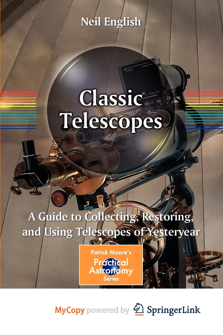 Classic Telescopes: A Guide to Collecting, Restoring, and Using Telescopes of Yesteryear Natural Sciences