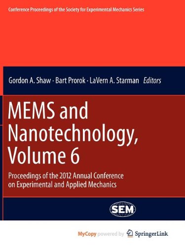 MEMS and Nanotechnology, Volume 6: Proceedings of the 2012 Annual Conference on Experimental and Applied Mechanics Books