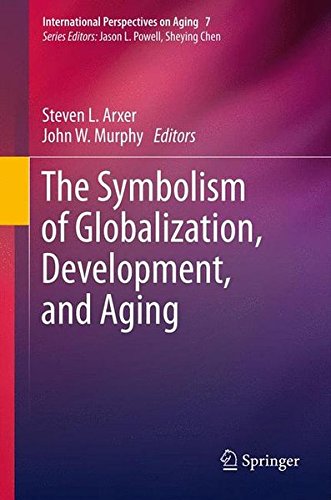 The Symbolism of Globalization, Development, and Aging (International Perspectives on Aging) Medicine