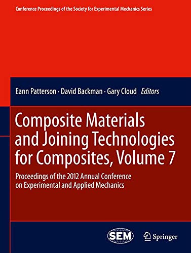 Composite Materials and Joining Technologies for Composites (Conference Proceedings of the Society for Experimental Mecha) Books