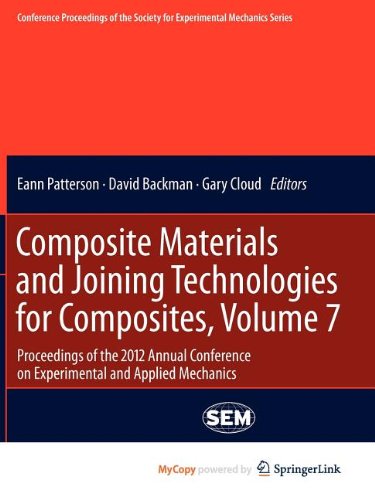 Composite Materials and Joining Technologies for Composites, Volume 7: Proceedings of the 2012 Annual Conference on Experimental and Applied Mechanics Business & Technology