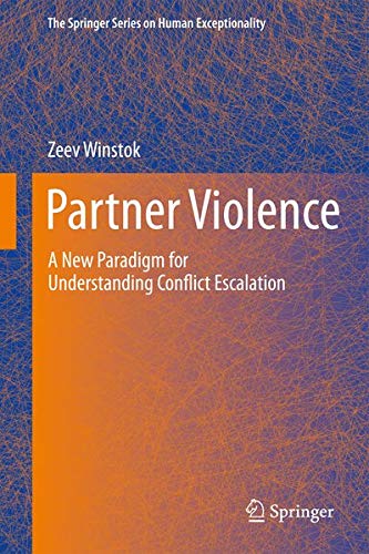 Partner Violence: A New Paradigm for Understanding Conflict Escalation (Springer Series on Human Exceptionality) Medicine