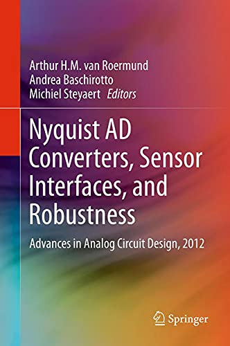 Nyquist Ad Converters, Sensor Interfaces, and Robustness: Advances in Analog Circuit Design, 2012 Business & Technology