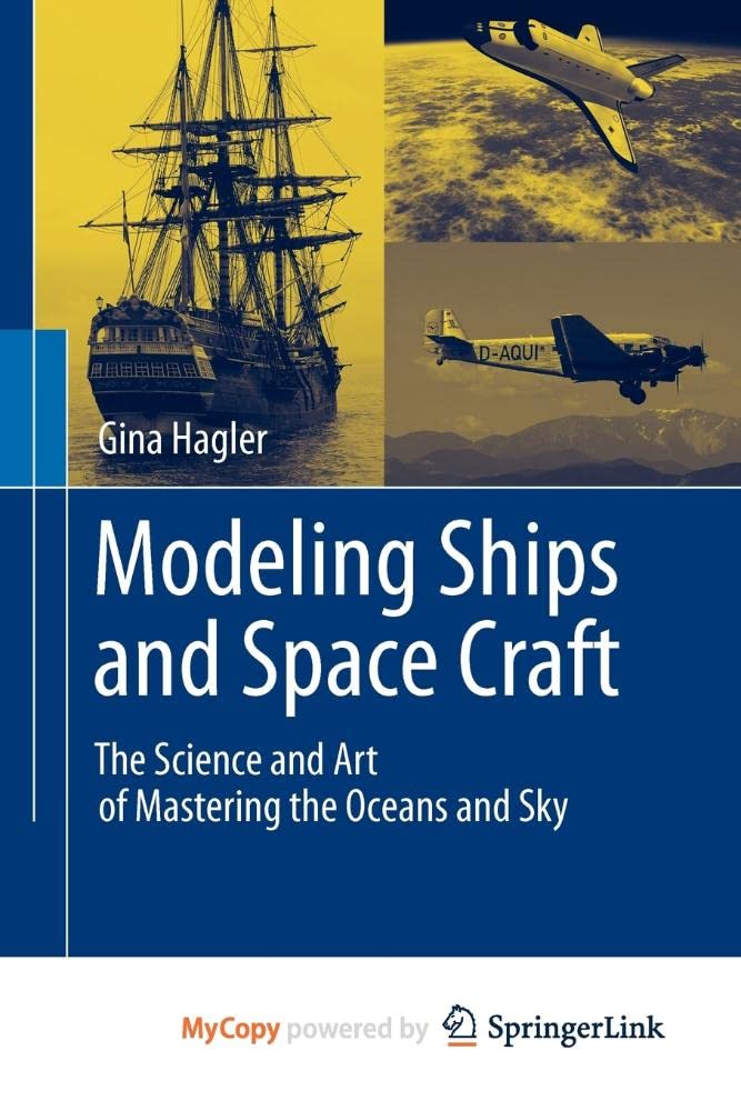 Modeling Ships and Space Craft: The Science and Art of Mastering the Oceans and Sky Business & Technology