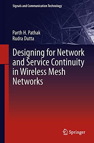 Designing for Network and Service Continuity in Wireless Mesh Networks (Signals and Communication Technology) Business & Technology