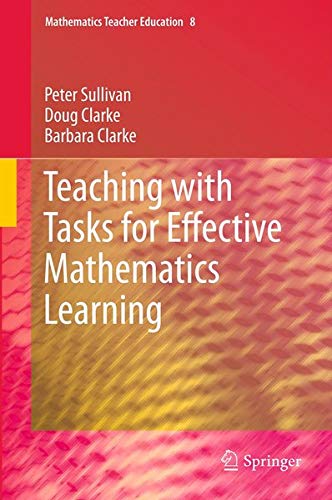 Teaching with Tasks for Effective Mathematics Learning (Mathematics Teacher Education) Business, Finance & Career