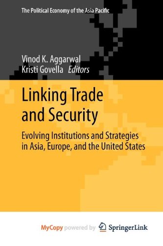 Linking Trade and Security: Evolving Institutions and Strategies in Asia, Europe, and the United States Business, Finance & Career