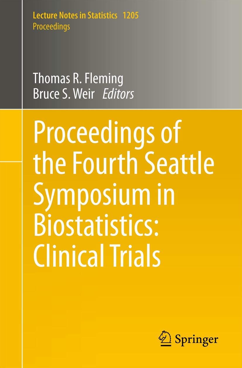 Proceedings of the Fourth Seattle Symposium in Biostatistics: Clinical Trials (Lecture Notes in Statistics - Proceedings, Band 1205) Medicine