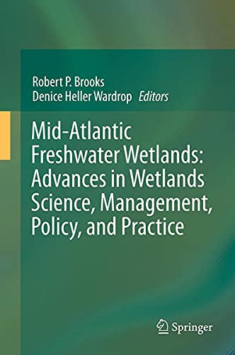 Mid-Atlantic Freshwater Wetlands: Advances in Wetlands Science, Management, Policy, and Practice Books