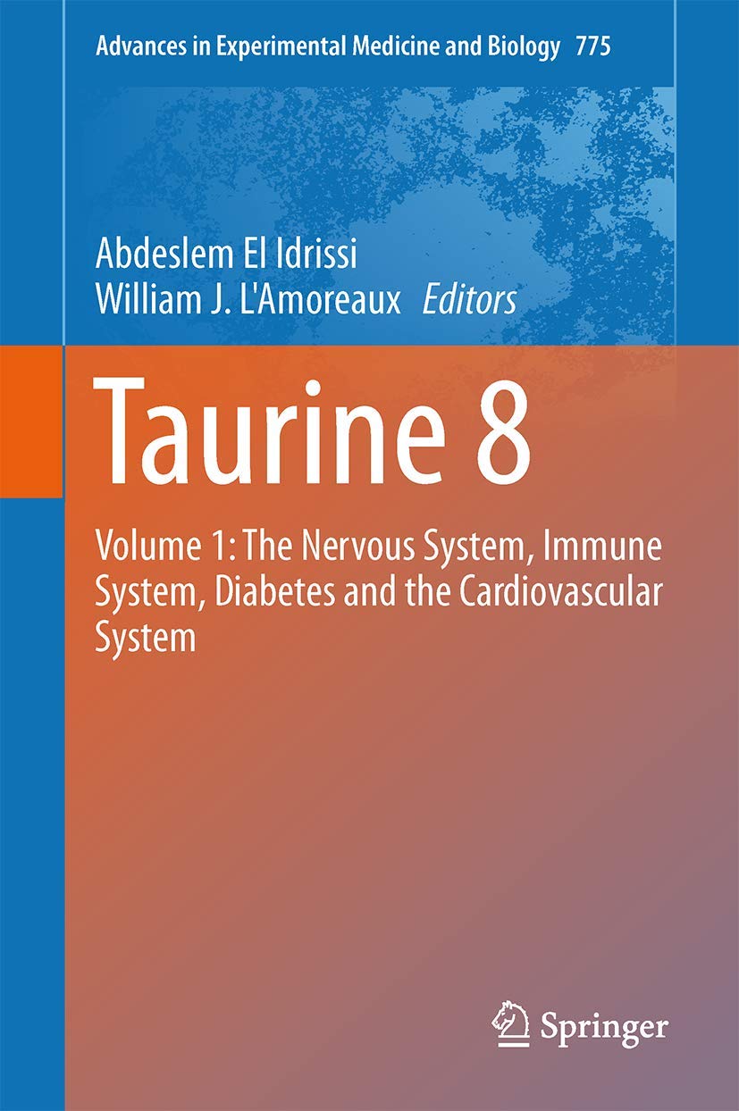Taurine 8: Volume 1: The Nervous System, Immune System, Diabetes and the Cardiovascular System (Advances in Experimental Medicine and Biology, 775, Band 775) Medicine