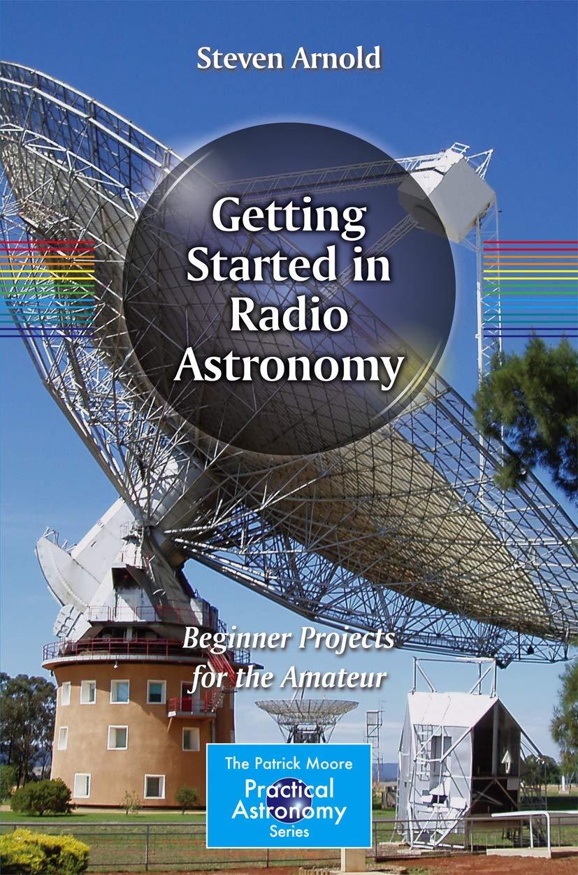 Getting Started in Radio Astronomy: Beginner Projects for the Amateur (The Patrick Moore Practical Astronomy Series) Leisure, Home & Garden