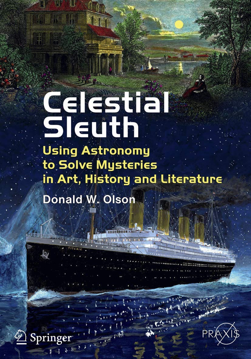 Celestial Sleuth: Using Astronomy to Solve Mysteries in Art, History and Literature (Springer Praxis Books) Film, Art & Culture